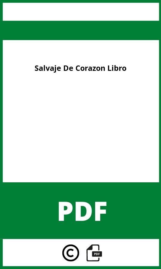 Salvaje De Corazon Libro Completo Pdf Gratis